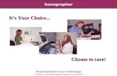 Sonographer It’s Your Choice... Choose to care! Promoting Health Careers in Mississippi A division of Mississippi Hospital Association.