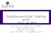 Lynn Kuehn, MS, RHIA, CCS-P, FAHIMA Kuehn Consulting, LLC Waukesha, WI 53186 (262) 574-1064 l LKuehn1@wi.rr.com Cardiovascular Coding with ICD-10-PCS 1.