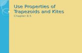 Use Properties of Trapezoids and Kites Chapter 8.5.