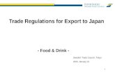 1 - Food & Drink - Trade Regulations for Export to Japan Swedish Trade Council, Tokyo 2005, January 31.