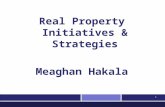 1 Real Property Initiatives & Strategies Meaghan Hakala.
