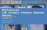 Islamic Finance and Derivatives LSE Islamic Finance Seminar Series Habib Motani, Partner 6 November 2013.