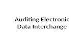 Auditing Electronic Data Interchange. Electronic Data Interchange It is the intercompany exchange of computer processible business information in standard.