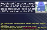 Regulated Cascode based Frontend ASIC Anusparsh for glass Resistive Plate Chamber (RPC) readout in the ICAL detector V.B. Chandratre, Veena Salodia, Menka.