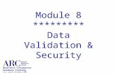 Module 8 ********* Data Validation & Security Workforce Information Database Training Last update November 2006.