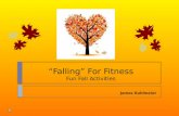 “Falling” For Fitness Fun Fall Activities James Kuhlmeier.