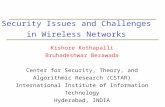 Security Issues and Challenges in Wireless Networks Kishore Kothapalli Bruhadeshwar Bezawada Center for Security, Theory, and Algorithmic Research (CSTAR)