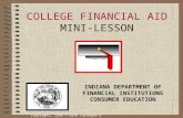 Copyright, 1996 © Dale Carnegie & Associates, Inc. COLLEGE FINANCIAL AID MINI-LESSON INDIANA DEPARTMENT OF FINANCIAL INSTITUTIONS CONSUMER EDUCATION.