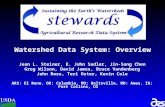 Watershed Data System: Overview Jean L. Steiner, E. John Sadler, Jin-Song Chen Greg Wilson, David James, Bruce Vandenberg John Ross, Teri Oster, Kevin.