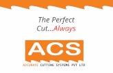 The Perfect Cut...Always ACCURATE CUTTING SYSTEMS PVT LTD.