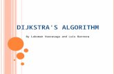 D IJKSTRA ' S ALGORITHM By Laksman Veeravagu and Luis Barrera.