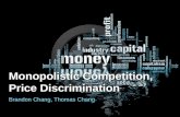 Monopolistic Competition, Price Discrimination Brandon Chang, Thomas Chang.