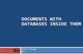 DOCUMENTS WITH DATABASES INSIDE THEM David Karger MIT.