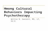 Hmong Cultural Behaviors Impacting Psychotherapy Willie B. Garrett, MS, LP, Ed.D.