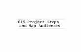 GIS Project Steps and Map Audiences. GIS 2 GIS Project Steps and Map Audiences GIS project steps and major phases Map audiences - Exploration - General.