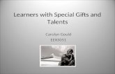 Learners with Special Gifts and Talents Carolyn Gould EEX5051.
