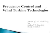 1 Adviser ： Dr. Yuan-Kang Wu Student ： Ti-Chun Yeh Date ： 2013.05.01 Frequency Control and Wind Turbine Technologies.
