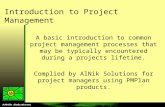Introduction to Project Management A basic introduction to common project management processes that may be typically encountered during a projects lifetime.