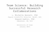 Team Science: Building Successful Research Collaborations L. Michelle Bennett, PhD Deputy Scientific Director, NHLBI, NIH Howard Gadlin, PhD Ombudsman,