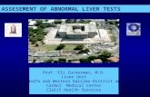 ASSESEMENT OF ABNORMAL LIVER TESTS Prof. Eli Zuckerman, M.D. Liver Unit Haifa and Western Galilee District and Carmel Medical Center Clalit Health Services.