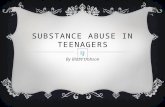 SUBSTANCE ABUSE IN TEENAGERS By Blaze Dobson THE FOUR MAIN REASONS 1. To feel good 2. To feel better 3. To do better 4. Out of curiousity.