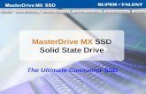 MasterDrive MX SSD Solid State Drive The Ultimate Consumer SSD Low Power Consumption Built-to-last Reliability Lightweight Impressive Performance Drop.