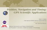 Position, Navigation and Timing: GPS Scientific Applications Ruth E. Neilan International GNSS Service Central Bureau ruth.neilan@jpl.nasa.gov
