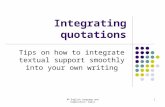 AP English Language and Composition: Glass1 Integrating quotations Tips on how to integrate textual support smoothly into your own writing.
