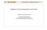Software Test Automation and Tools Speaker: Jerry Gao Ph.D. San Jose State University email: jerrygao@email.sjsu.edu URL: .