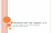 O RIENTATION FOR G RADES 6—9 So you signed up for SSPP Religious Education…now what?