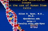 Ethical and Scientific Issues in the use of Human Stem Cells Allen R. Dyer, M.D., Ph.D. dyer@etsu.edu.
