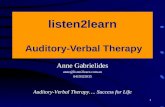1 listen2learn Auditory-Verbal Therapy Anne Gabrielides anne@listen2learn.com.au 0419325035 Auditory-Verbal Therapy…. Success for Life.
