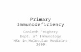 Primary Immunodeficiency Conleth Feighery Dept. of Immunology MSc in Molecular Medicine 2009.