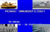 PRIMARY IMMUNODEFICIENCY DR MOHAN MODERATOR – DR PUSHPALATA.