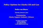 Policy Options for Alaska Oil and Gas Pedro van Meurs Thursday, February 9, 2012 Presentation Alaska Support Industry Alliance Van Meurs Corporation Nassau,