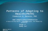 Adaptive Health Behaviors Patterns of Adapting to Health(PATH) Frederick H. Navarro, PhD  A Force Driving Health, Fitness,
