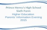 Prince Henry’s High School Sixth Form Higher Education Parents’ Information Evening 2015 1.