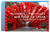 Holidays, Festivals and Food in China By: Adam Kamenetz and Hannah Katz.