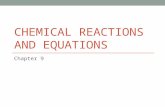 CHEMICAL REACTIONS AND EQUATIONS Chapter 9. Chemical Reaction A process in which one or more substances are converted into new substances with different.