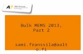 Bulk MEMS 2013, Part 2 sami.franssila@aalto.fi. Micro hot plate: how many litho steps ? Pt heater Nitride Pt measurement electrodes sensor material oxide.