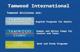 Tamwood International Tamwood divisions are: Tamwood International College English Programs for Adults Summer and Winter Camps for Juniors and Teens Work.