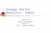 Energy Sector Analysis- India Prepared by Dr.R.N.Patel Updated by Pro. Shebaz Memon.