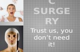 Rhytidectomy (Face Lift) $4,500 - $5,500 The prices for plastic surgeries vary, but not a single one is inexpensive. Blepharoplasty (eyelid.