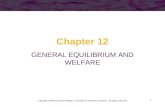 1 Chapter 12 GENERAL EQUILIBRIUM AND WELFARE Copyright ©2005 by South-Western, a division of Thomson Learning. All rights reserved.