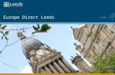 Europe Direct Leeds. Europe Direct Network  Nearly 500 Europe Direct centres across European Union Member States  Leeds is 1 of 16 in the UK, established.