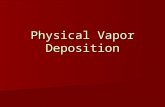 Physical Vapor Deposition. PVD Physical methods produce the atoms that deposit on the substrate Physical methods produce the atoms that deposit on the.