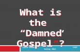 What is the “Damned Gospel”? What is the “Damned Gospel”? Lance Gowen Lost Valley 2011.