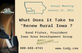 800-888-4743 What Does it Take to “Renew Rural Iowa”? Rand Fisher, President Iowa Area Development Group  Annual Meeting January 21, 2011.