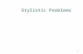 1 Stylistic Problems. 2 What’s Style Style is a collection of grammatical and lexical choices made by the author or the writer within a language system.