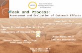 Task and Process: Assessment and Evaluation of Outreach Efforts Susan Bell, Ph.D University of California – Berkeley Gary D Glass, Ph.D Duke University.